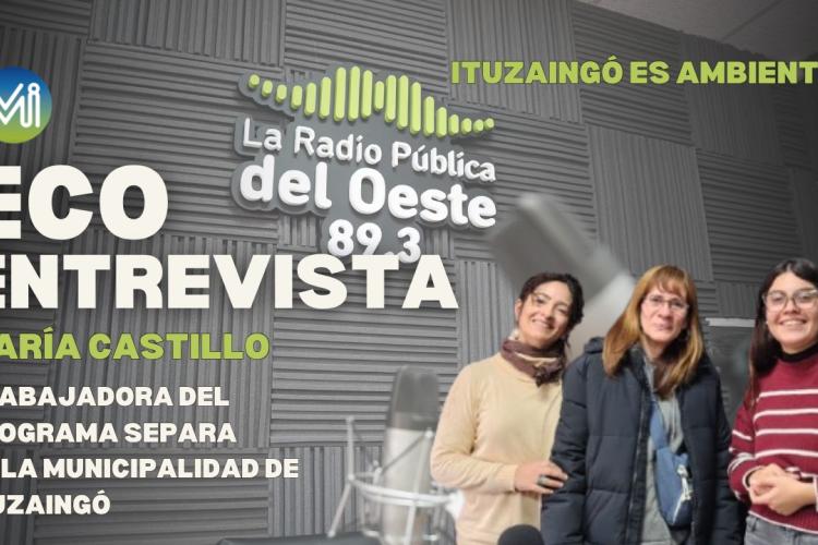 Ecoentrevista,  Maria Castillo, Trabajadora del Programa Ituzaingó SEPARA.